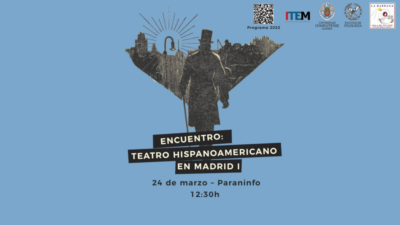 I Encuentro de Teatro Hispanoamericano en Madrid: Paraninfo de Filología, 24/03/22 12'30h